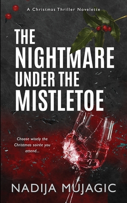 The Nightmare Under the Mistletoe: A Christmas Thriller Novelette - Nadija Mujagic