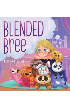 Coperta cărții 'Blended Bree: A Child's Discovery of Blended Families - Julee Peterson'