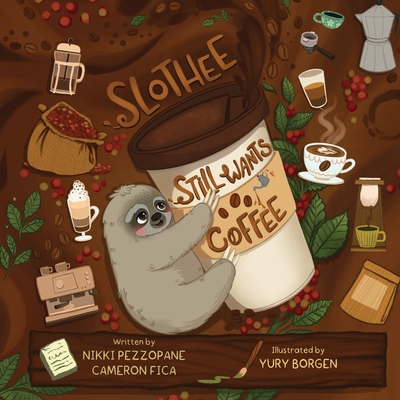 Coperta cărții 'Slothee Still Wants Coffee - Cameron Fica'