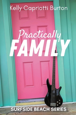 Coperta cărții 'Practically Family - Kelly Capriotti Burton'