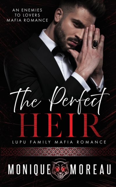 The Perfect Heir: An Enemies to Lovers Mafia Romance - Monique Moreau