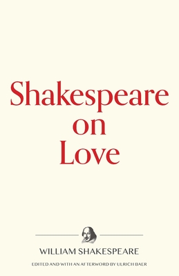 Shakespeare on Love - William Shakespeare