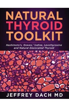 Coperta cărții 'Natural Thyroid Toolkit: Hashimoto's, Graves, ' Iodine and Natural Desiccated Thyroid - Jeffrey Dach'