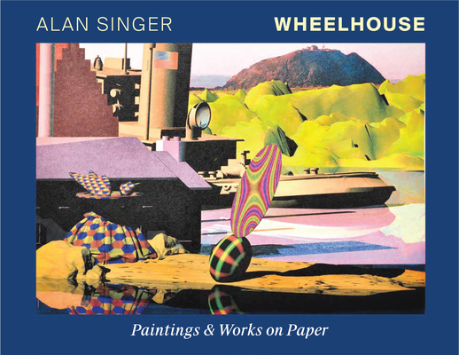 Wheelhouse: Paintings & Works on Paper - Alan Singer