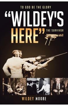 Coperta cărții 'Wildey's Here: The Survivor - Wildey Moore'