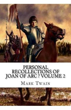 Coperta cărții 'Personal Recollections of Joan of Arc ? Volume 2 - Mark Twain'