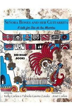 Poza produsului Senora Bones and her Guitarrita: A tale for Dia de los Muertos - Fabiola Gavina Zavala