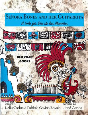 Senora Bones and her Guitarrita: A tale for Dia de los Muertos - Fabiola Gavina Zavala