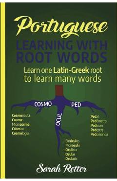 Coperta cărții 'Portuguese: Learning With Root Words.: Learn one Latin-Greek root to learn many words. Boost your Portuguese vocabulary'