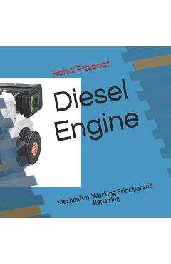 Coperta cărții 'Diesel Engine: Mechanism, Working Principal and Repairing - Rahul Prajapat'