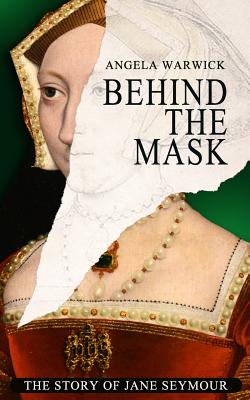 Coperta cărții 'Behind The Mask: The Story of Jane Seymour - Angela Warwick'