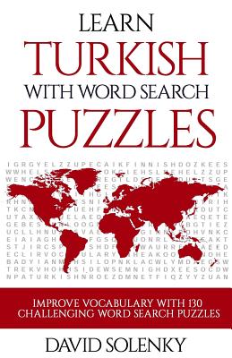 Learn Turkish with Word Search Puzzles: Learn Turkish Language Vocabulary with Challenging Word Find Puzzles for All Ages - David Solenky