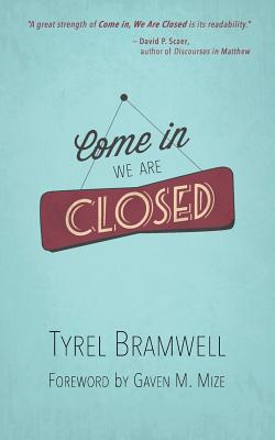 Come In, We Are Closed - Tyrel Bramwell