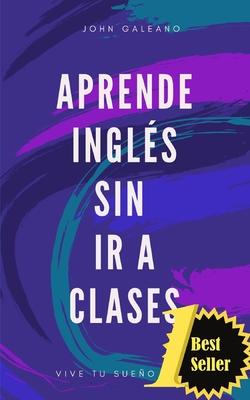 Aprende ingles sin ir a clases Edicion bolsillo: (Edición Bolsillo) - John Galeano