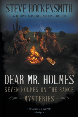 Dear Mr. Holmes: Seven Holmes on the Range Mysteries - Steve Hockensmith