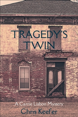 Tragedy's Twin: A Carrie Lisbon Mystery - Chris Keefer