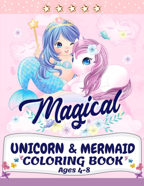 Unicorn and Mermaid Coloring Book: Magical Coloring Book with Unicorns, Mermaids, Princesses and More For Kids Ages 4-8 Perfect Gift for the Gorgeous - Lora Dorny