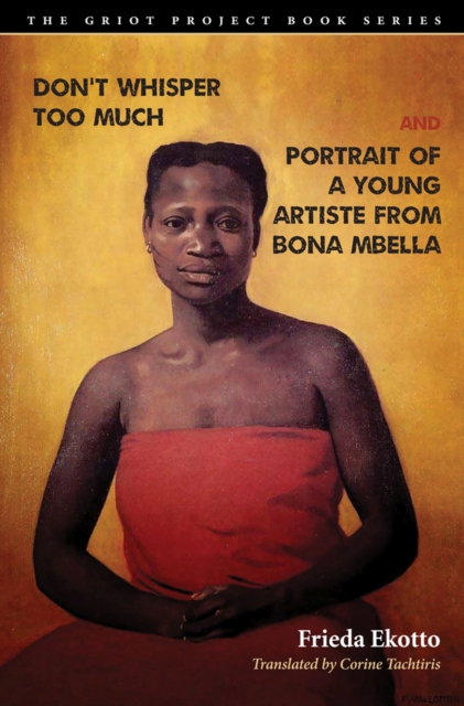 Don't Whisper Too Much and Portrait of a Young Artiste from Bona Mbella - Frieda Ekotto