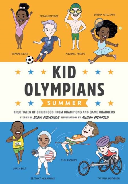 Kid Olympians: Summer: True Tales of Childhood from Champions and Game Changers - Robin Stevenson