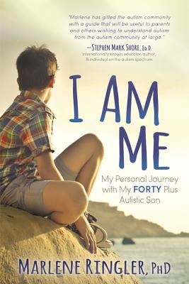 I Am Me: My Personal Journey with My Forty Plus Autistic Son - Marlene Ringler