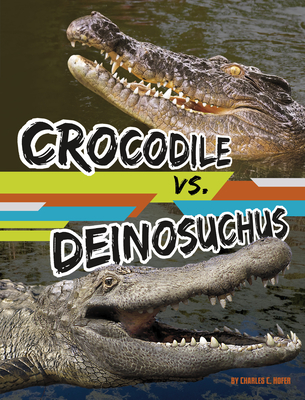 Crocodile vs. Deinosuchus - Charles C. Hofer