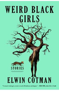Weird Black Girls: Stories - Elwin Cotman