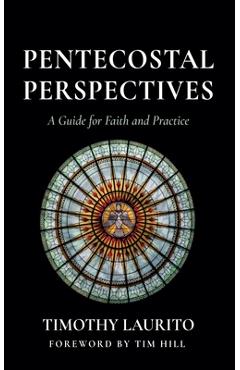 Poza produsului Pentecostal Perspectives: A Guide for Faith and Practice - Timothy Laurito