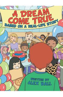 Coperta cărții 'A Dream Come True: Based on a Real-Life Story - Alex Ball'