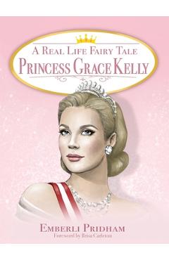 Poza produsului A Real Life Fairy Tale Princess Grace Kelly - Emberli Pridham