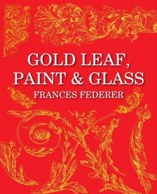 Gold Leaf, Paint & Glass - Frances Federer