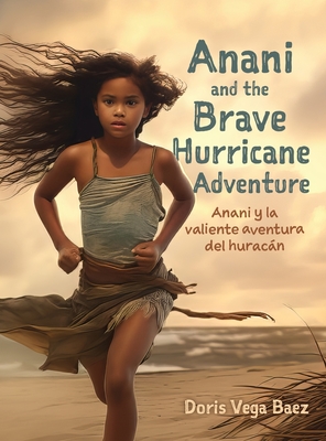 Anani and the Brave Hurricane Adventure Anani y la valiente aventura del huracán - Doris Vega Baez