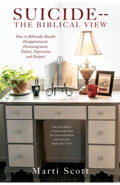 Coperta cărții 'Suicide -- The Biblical View: How to Biblically Handle Disappointment, Discouragement, Defeat, Depression, and Despair'