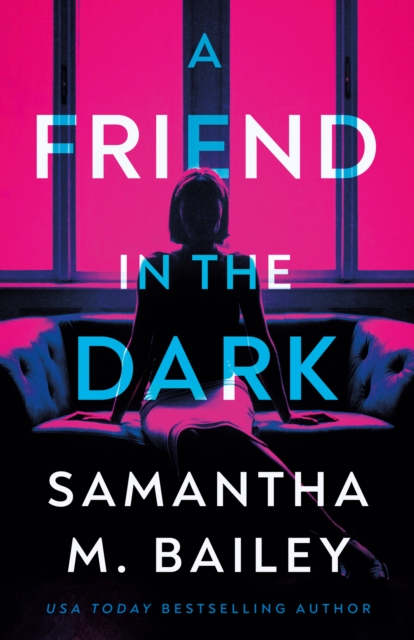 A Friend in the Dark - Samantha M. Bailey