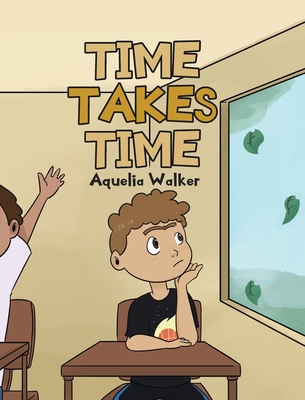 Time Takes Time - Aquelia Walker