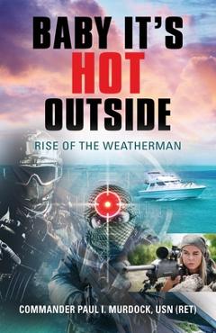 Coperta cărții 'Baby It's HOT Outside: Rise of the Weatherman - Paul Murdock'