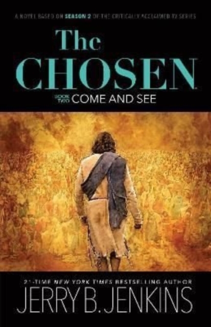 The Chosen: Come and See: A Novel Based on Season 2 of the Critically Acclaimed TV Series - Jerry B. Jenkins