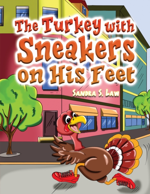 The Turkey with Sneakers on His Feet - Sandra S. Law