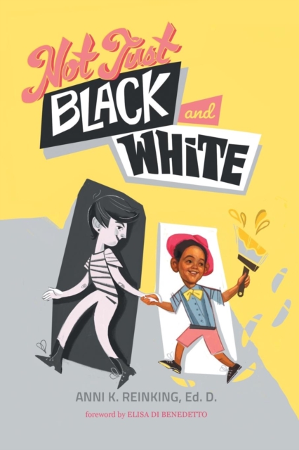 Not Just Black and White: A White Mother's Story of Raising a Black Son in Multiracial America - Anni K. Reinking