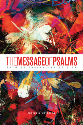 The Message of Psalms: Premier Journaling Edition (Softcover, Blaze Into View) - Eugene H. Peterson