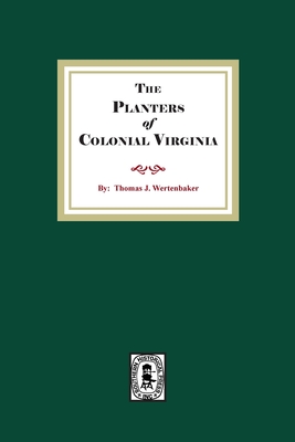 The Planters of Colonial Virginia - Thomas J. Wertenbaker