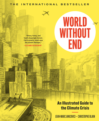 World Without End: An Illustrated Guide to the Climate Crisis - Christophe Blain