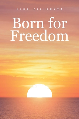 Born for Freedom - Lina Zilionyte