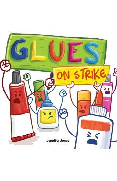 Poza produsului Glues on Strike: A Funny, Rhyming, Read Aloud Kid's Book For Preschool, Kindergarten, 1st grade, 2nd grade, 3rd grade, 4th grade, or Ea - Jennifer Jones