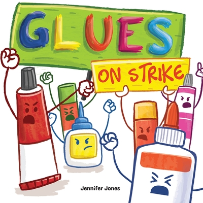 Glues on Strike: A Funny, Rhyming, Read Aloud Kid's Book For Preschool, Kindergarten, 1st grade, 2nd grade, 3rd grade, 4th grade, or Ea - Jennifer Jones