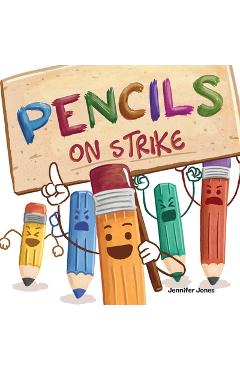 Coperta cărții 'Pencils On Strike: A Funny, Rhyming, Read Aloud Kid's Book For Preschool, Kindergarten, 1st grade, 2nd grade, 3rd'