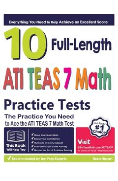Coperta cărții '10 Full Length ATI TEAS 7 Math Practice Tests: The Practice You Need to Ace the ATI TEAS 7 Math Test - Reza Nazari'