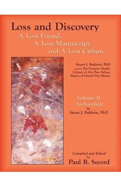 Coperta cărții 'Loss and Discovery, Volume II: A Lost Friend, A Lost Manuscript, and A Lost Culture - Paul R. Secord'