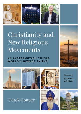 Christianity and New Religious Movements: An Introduction to the World's Newest Faiths - Derek Cooper