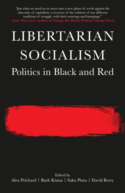 Coperta cărții 'Libertarian Socialism: Politics in Black and Red - Alex Prichard'