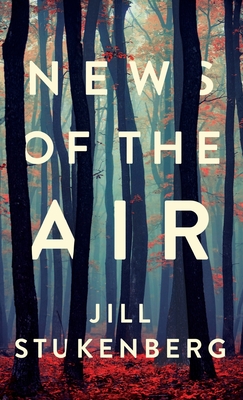 News of the Air - Jill Stukenberg